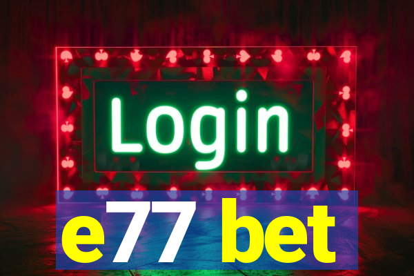 e77 bet